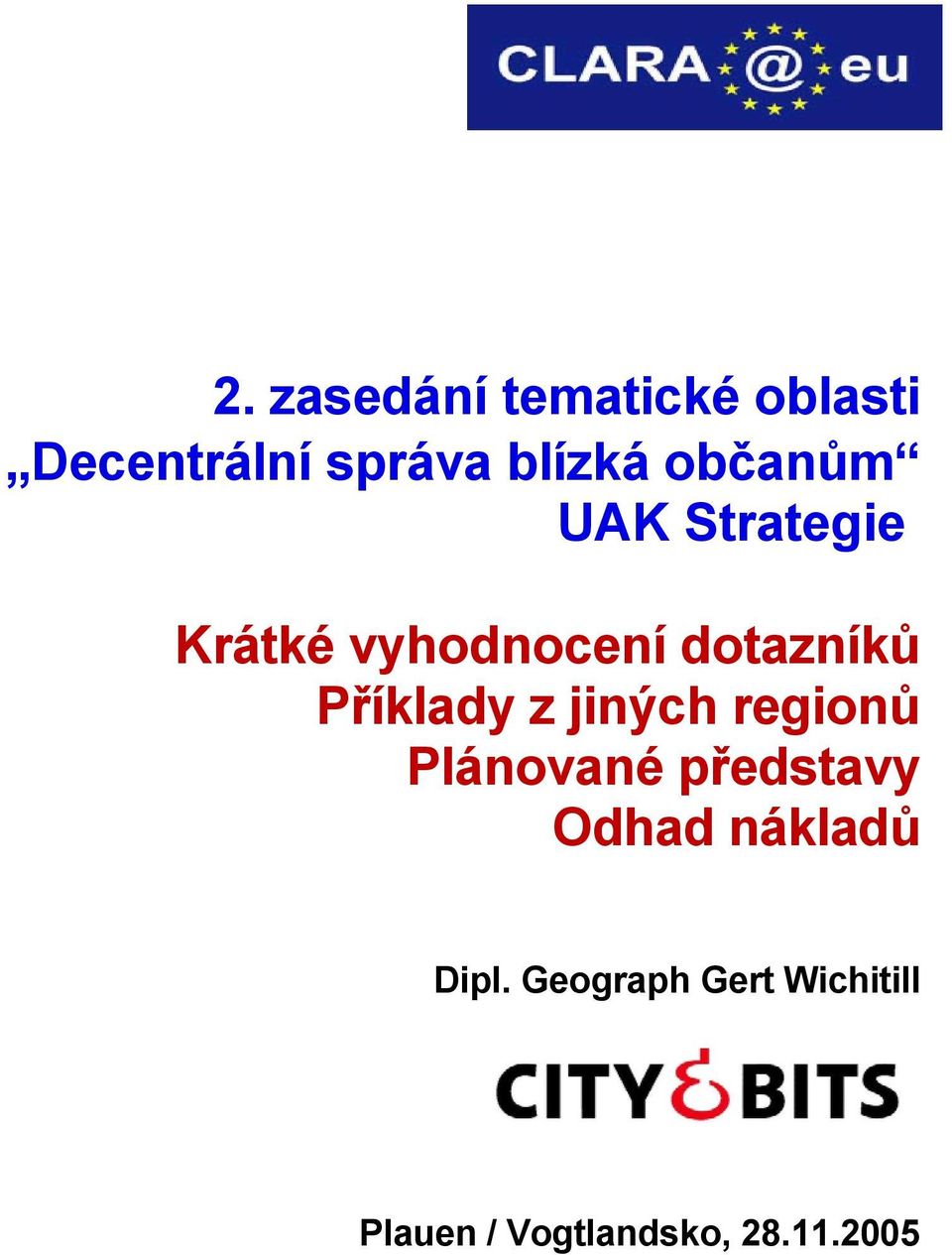 Příklady z jiných regionů Plánované představy Odhad