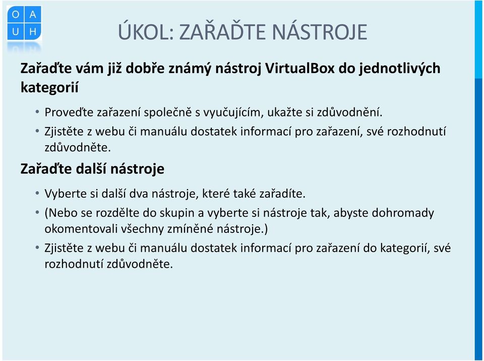 Zařaďte další nástroje Vyberte si další dva nástroje, které také zařadíte.