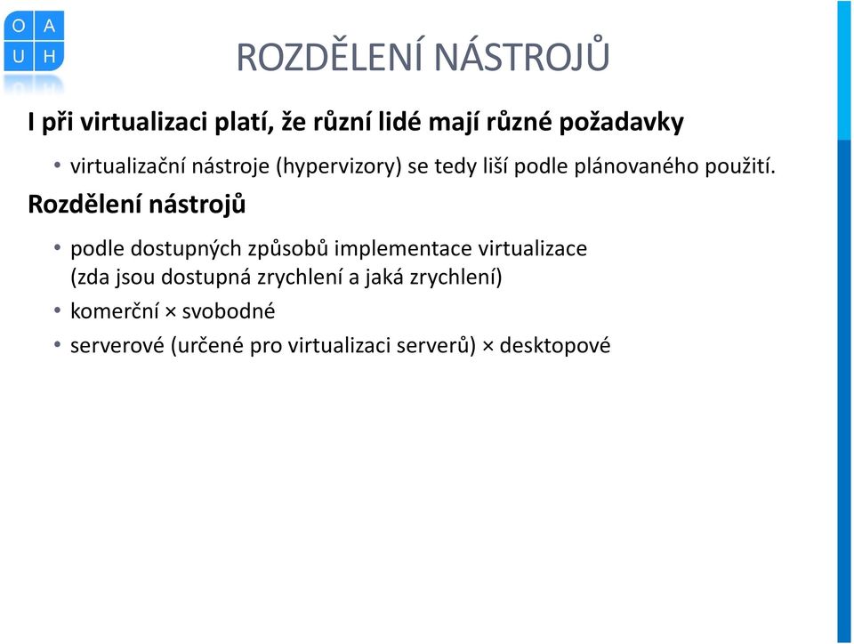 Rozdělení nástrojů podle dostupných způsobů implementace virtualizace (zda jsou