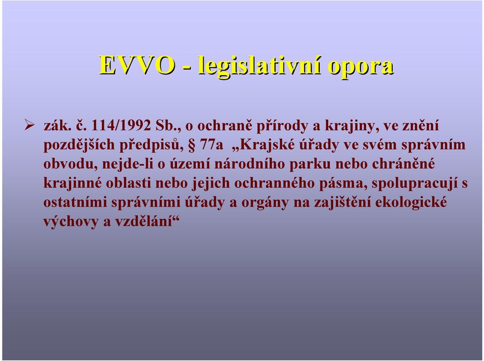 svém správním obvodu, nejde-li o území národního parku nebo chráněné krajinné