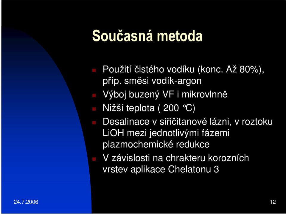 Desalinace v siřičitanové lázni, v roztoku LiOH mezi jednotlivými fázemi