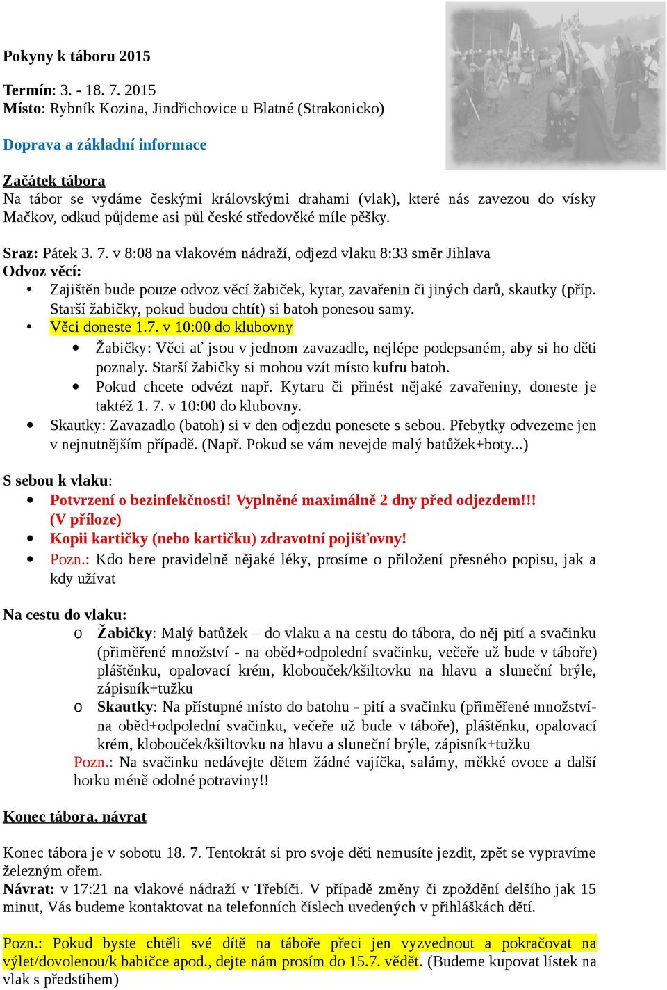 odkud půjdeme asi půl české středověké míle pěšky. Sraz: Pátek 3. 7.