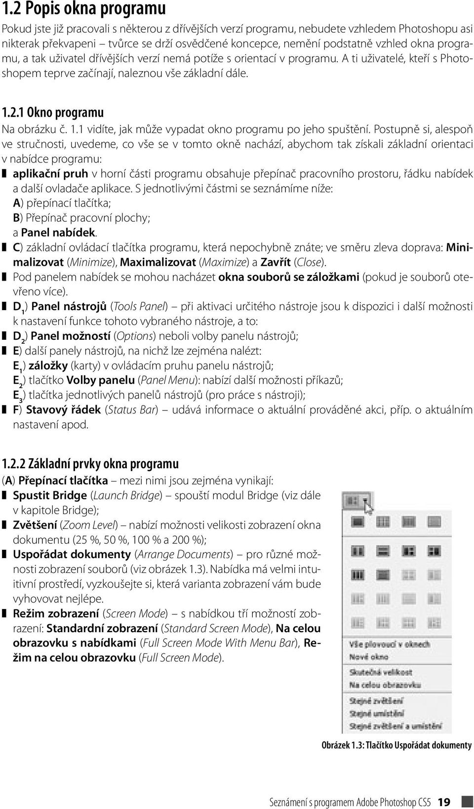 1 Okno programu Na obrázku č. 1.1 vidíte, jak může vypadat okno programu po jeho spuštění.