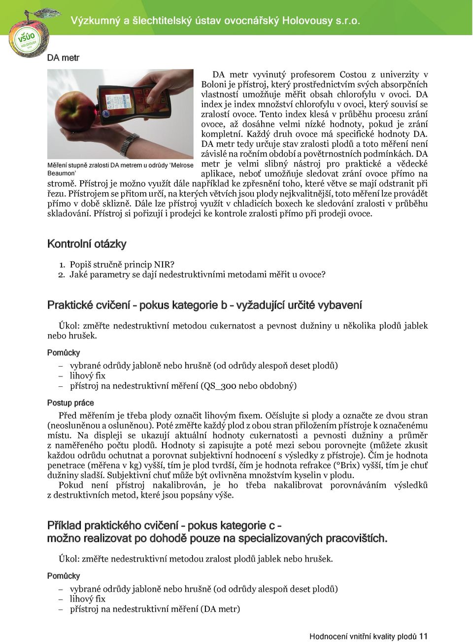 Tento index klesá v průběhu procesu zrání ovoce, až dosáhne velmi nízké hodnoty, pokud je zrání kompletní. Každý druh ovoce má specifické hodnoty DA.