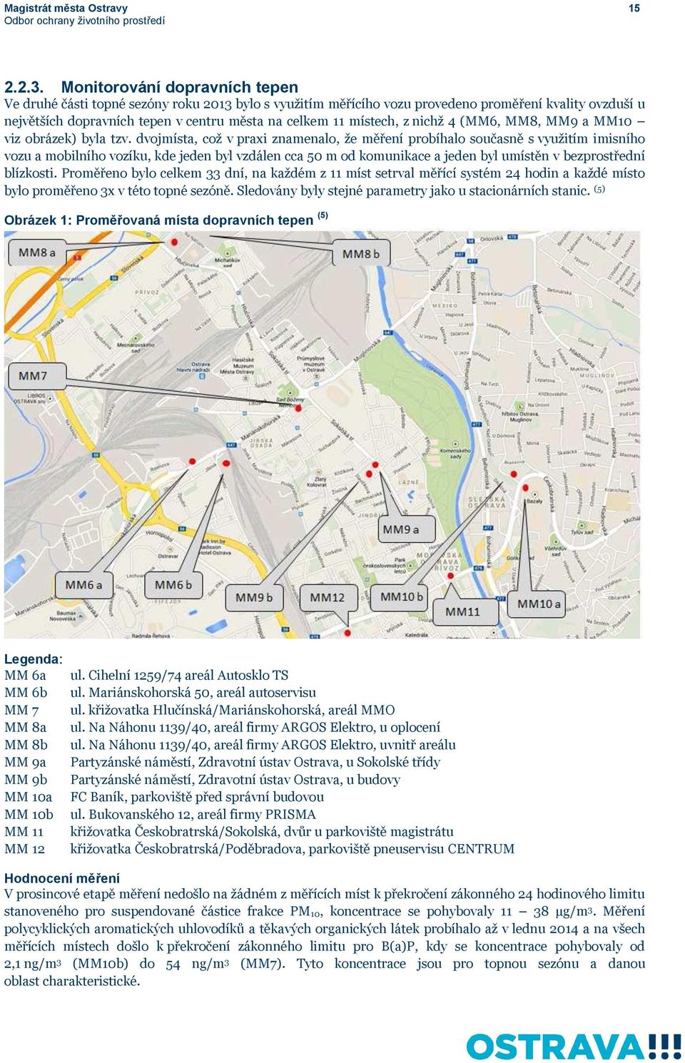 místech, z nichž 4 (MM6, MM8, MM9 a MM10 viz obrázek) byla tzv.