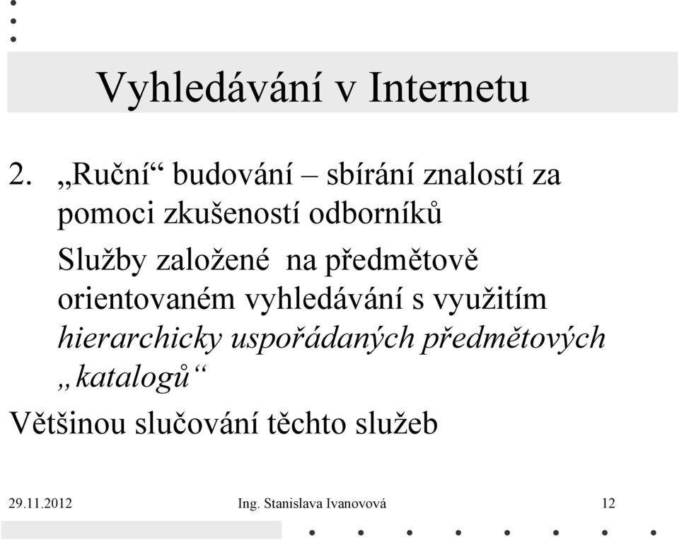 Služby založené na předmětově orientovaném vyhledávání s využitím