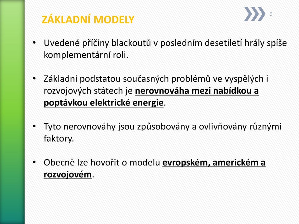 Základní podstatou současných problémů ve vyspělých i rozvojových státech je nerovnováha