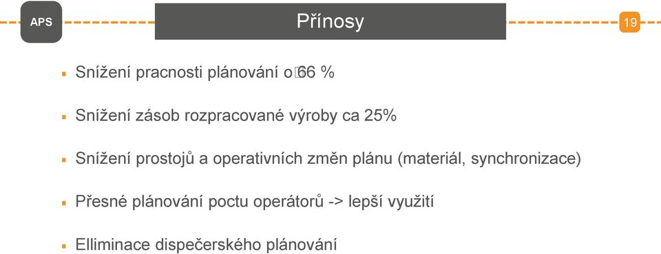 operativních změn plánu (materiál, synchronizace) Přesné