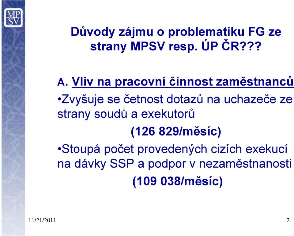 uchazeče ze strany soudů a exekutorů (126 829/měsíc) Stoupá počet