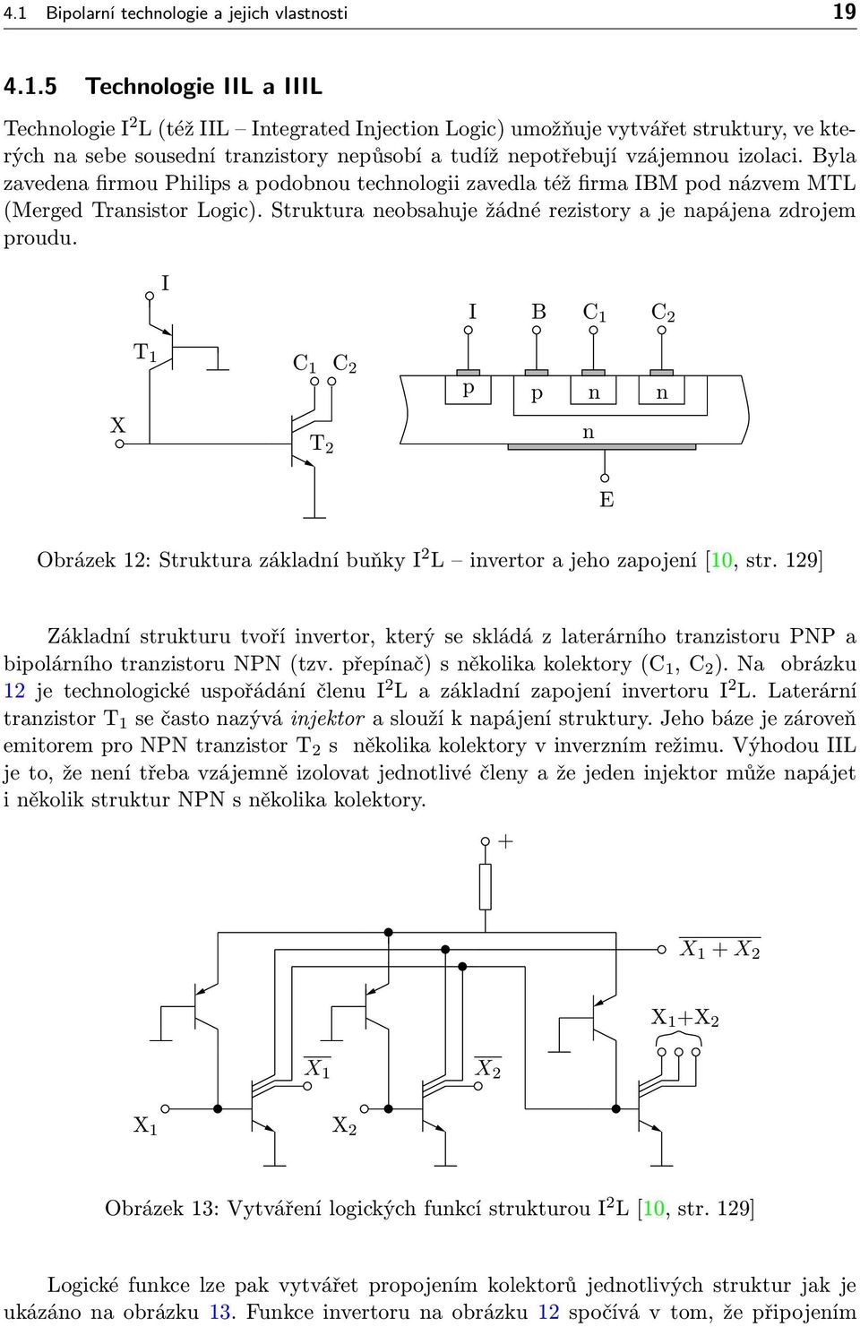 I I B C 1 C 2 X T 1 C 1 T 2 C 2 p p n n n E Obrázek 12: Struktura základní buňky I 2 L invertor a jeho zapojení [10, str.