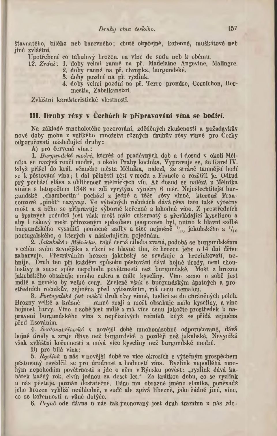 Terre promise, Cornichon, Bermestia, Zabalkanskoi. Zvláštní karakteristické vlastnosti. III. D ruhy rév y v Cechách k p řip ravován í vín a se hodící.