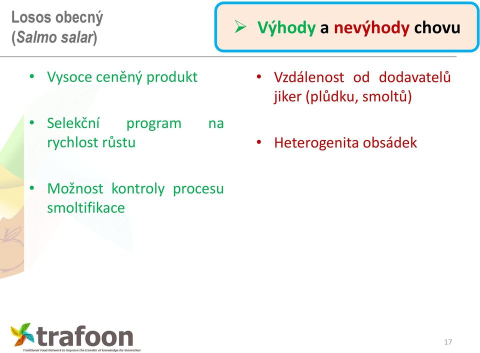 chovu Vzdálenost od dodavatelů jiker (plůdku, smoltů)