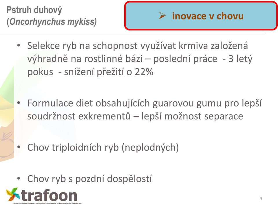 přežití o 22% Formulace diet obsahujících guarovou gumu pro lepší soudržnost