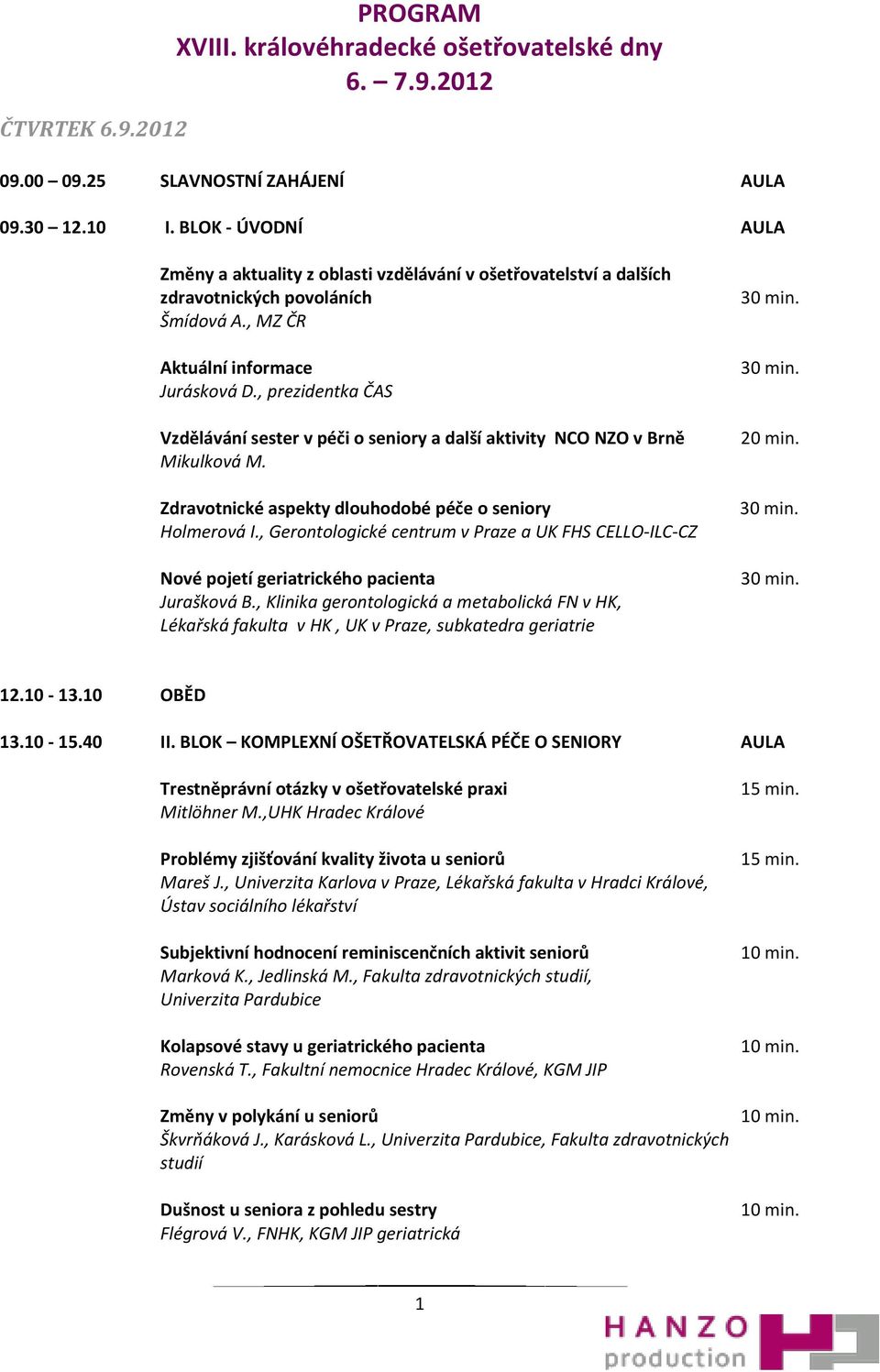 , Gerontologické centrum v Praze a UK FHS CELLO-ILC-CZ Nové pojetí geriatrického pacienta Jurašková B.