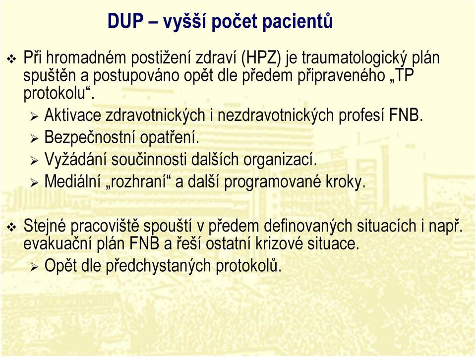 Vyžádání součinnosti dalších organizací. Mediální rozhraní a další programované kroky.