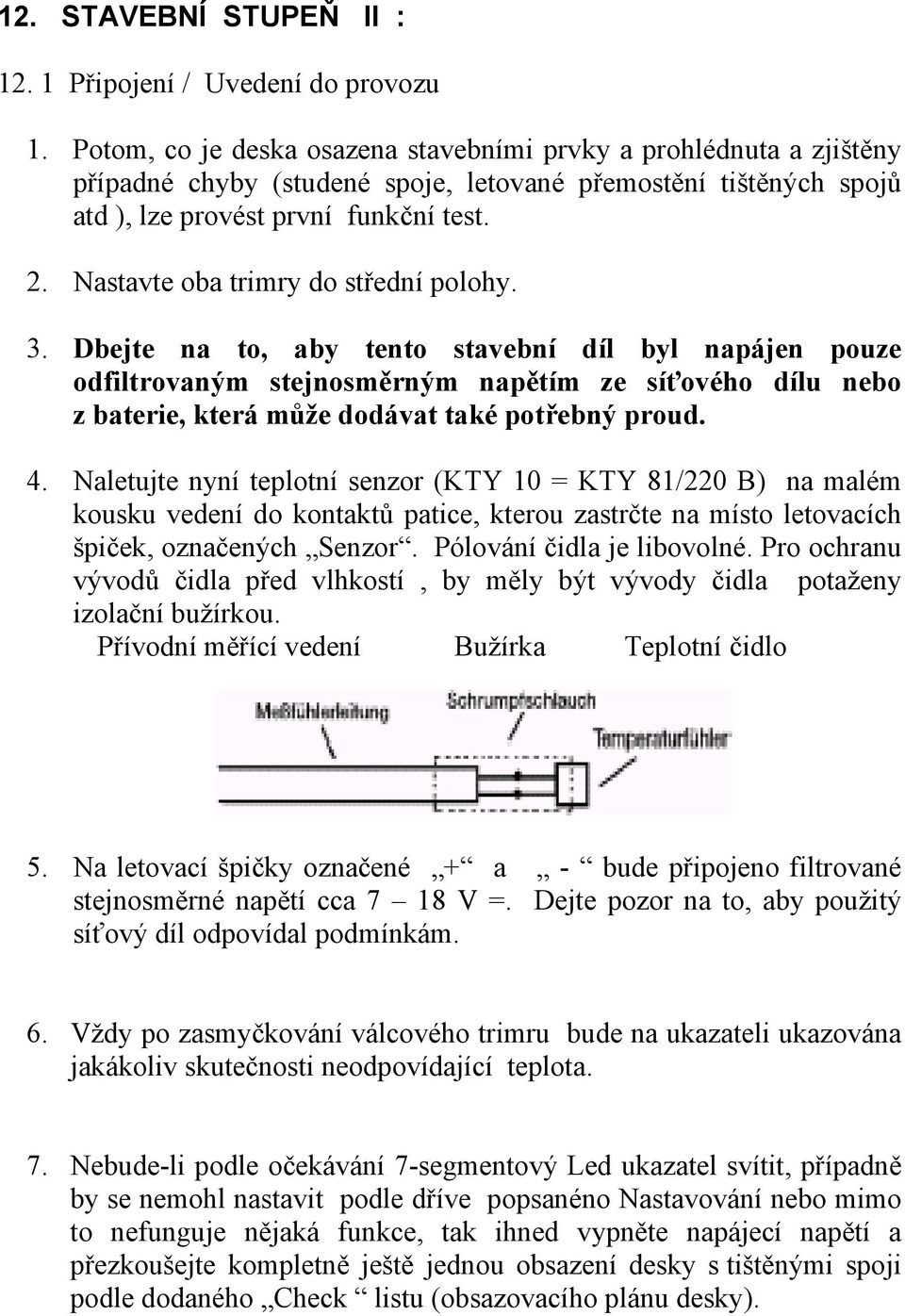 Nastavte oba trimry do střední polohy. 3.