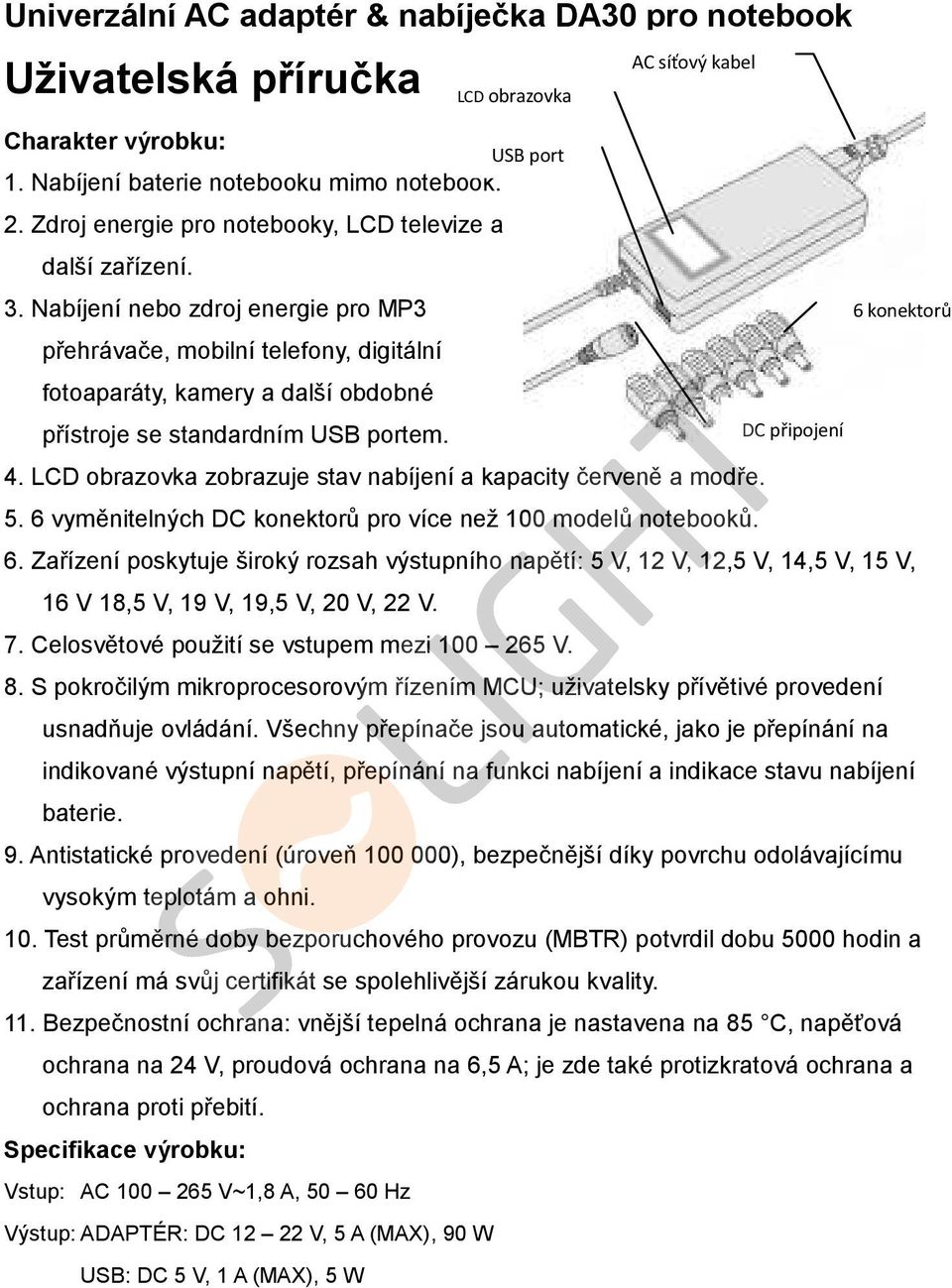 Nabíjení nebo zdroj energie pro MP3 6 konektorů přehrávače, mobilní telefony, digitální fotoaparáty, kamery a další obdobné přístroje se standardním USB portem. DC připojení 4.