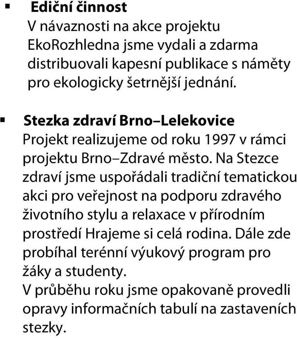 Na Stezce zdraví jsme uspořádali tradiční tematickou akci pro veřejnost na podporu zdravého životního stylu a relaxace v přírodním prostředí