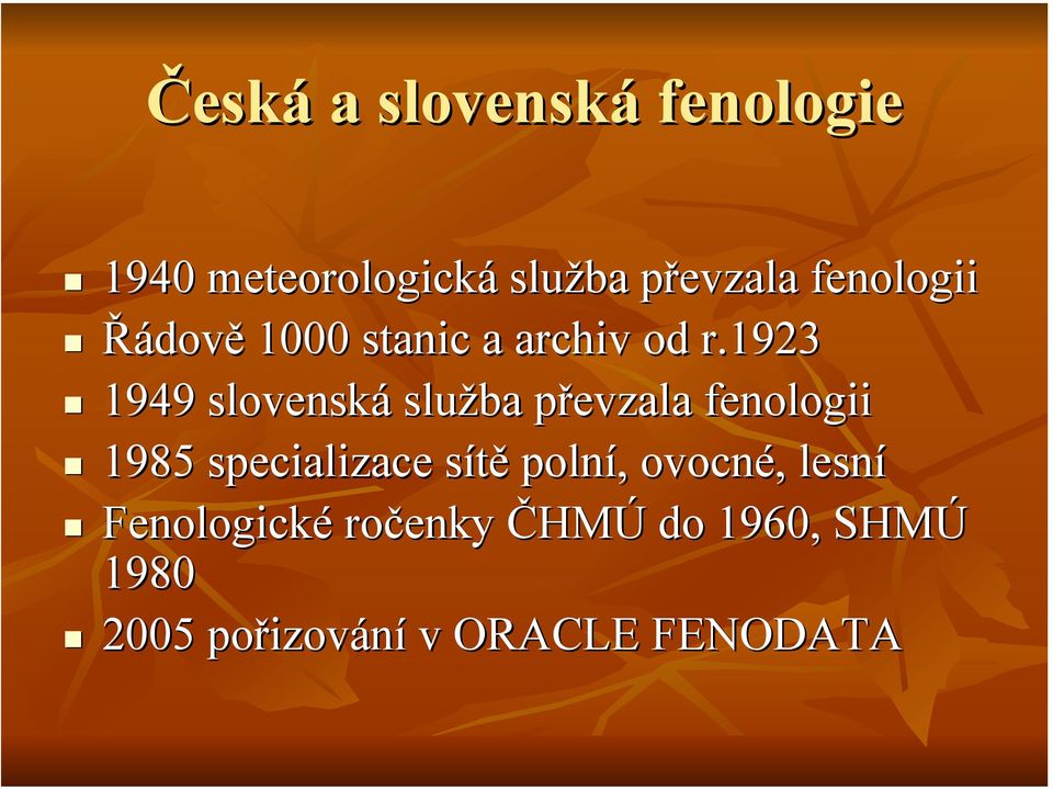 1923 1949 slovenská služba převzala fenologii 1985 specializace sítě