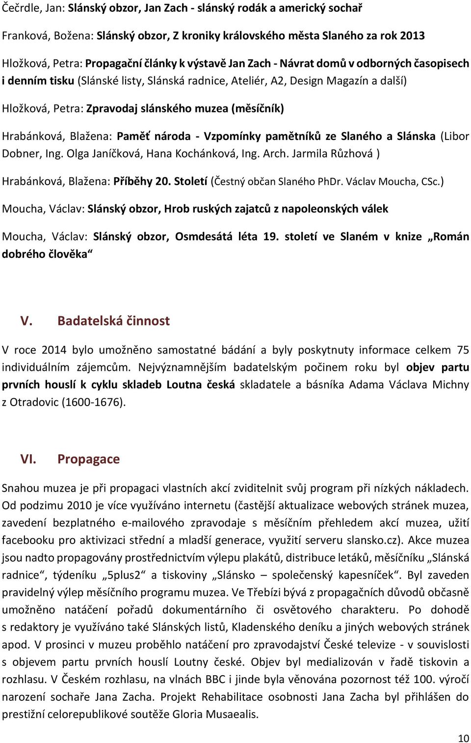 Blažena: Paměť národa - Vzpomínky pamětníků ze Slaného a Slánska (Libor Dobner, Ing. Olga Janíčková, Hana Kochánková, Ing. Arch. Jarmila Růzhová ) Hrabánková, Blažena: Příběhy 20.