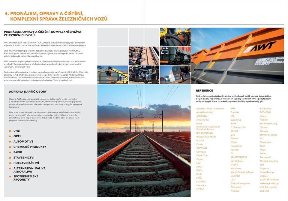 Jako držitel Osvědčení pro subjekt odpovědný za údržbu (ECM), poskytuje AWT ROSCO komplexní správu železničních nákladních vozů a zajišťuje vozovému parku našich zákazníků splnění požadavků nařízení