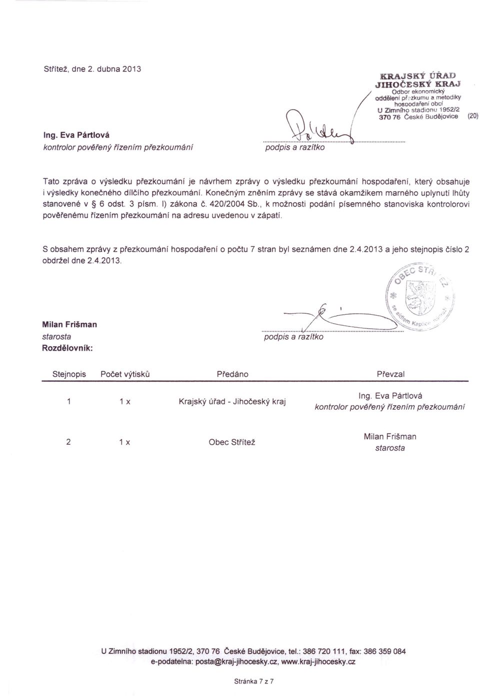 Konečným zněním zprávy se stává okamžikem marného uplynutí lhůty stanovené v 6 odst. 3 písmo I) zákona 420/2004 Sb.