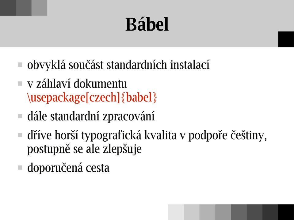 standardní zpracování dříve horší typografická