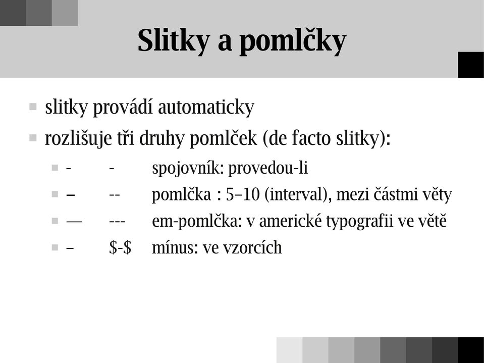 provedou-li -- pomlčka : 5 10 (interval), mezi částmi věty