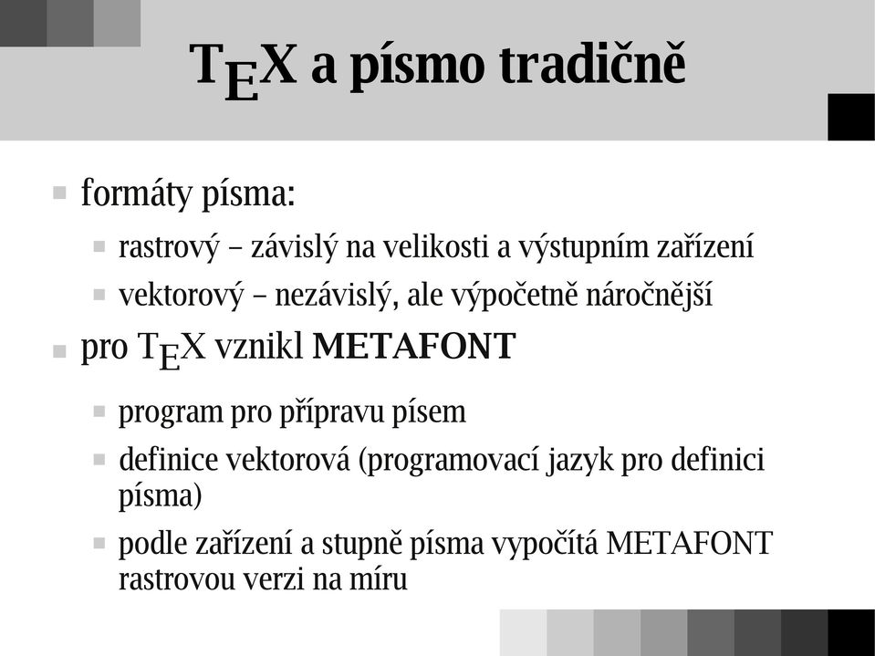 METAFONT program pro přípravu písem definice vektorová (programovací jazyk pro