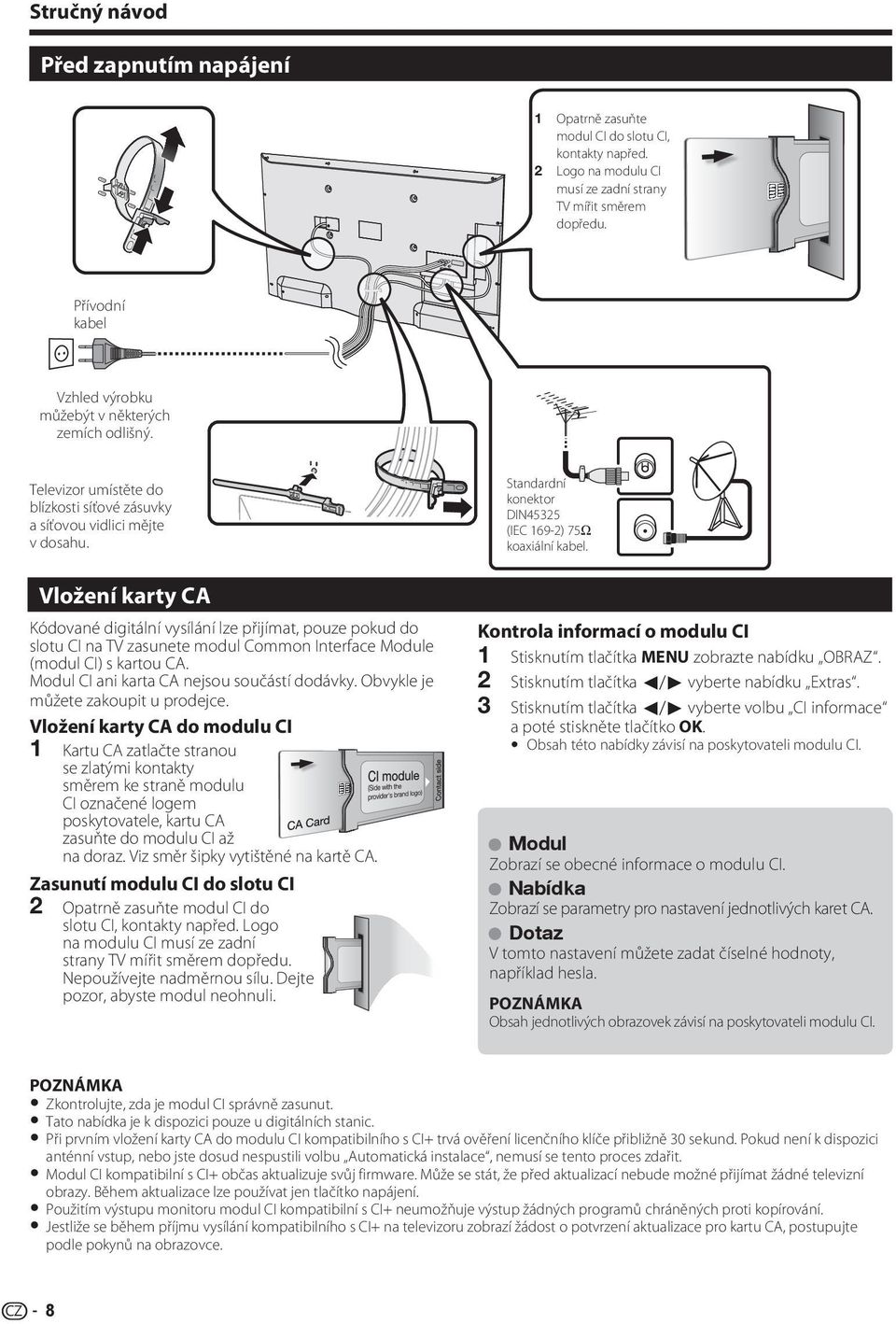 Standardní konektor DIN45325 (IEC 169-2) 75q koaxiální kabel.