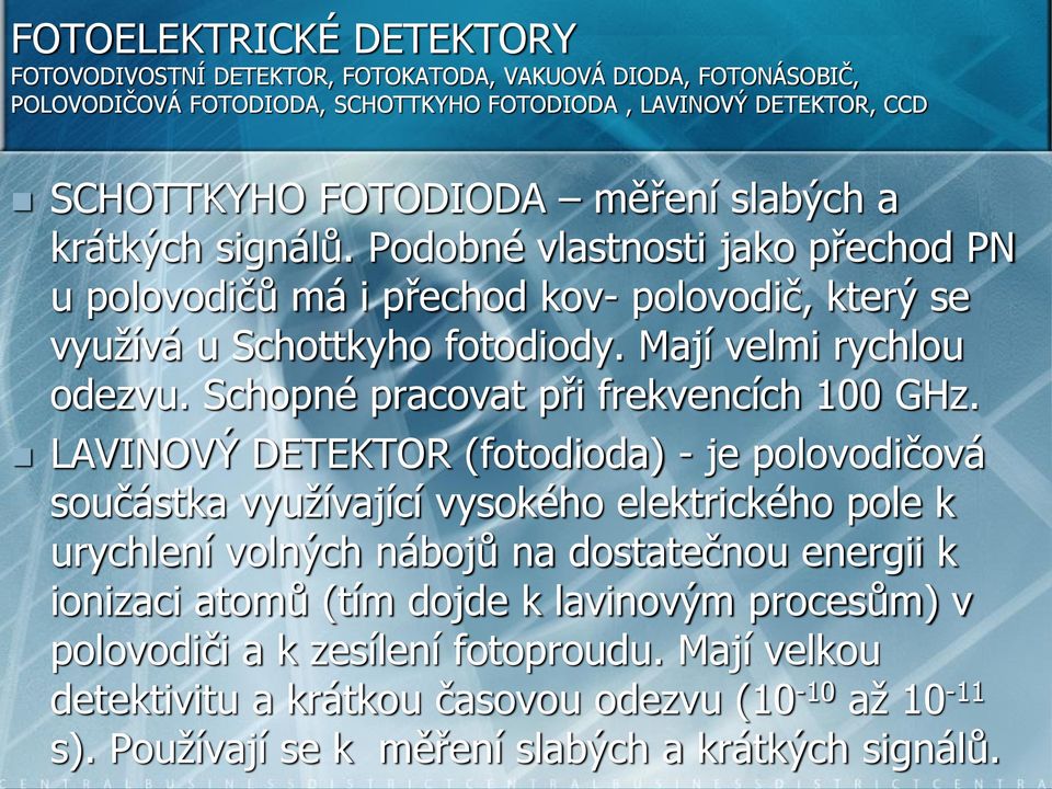 Schopné pracovat při frekvencích 100 GHz.