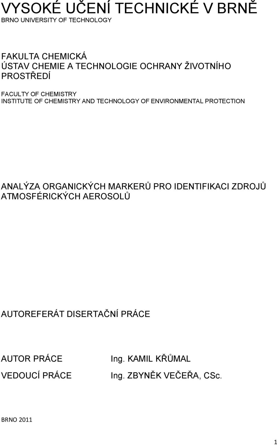 OF ENVIRONMENTAL PROTECTION ANALÝZA ORGANICKÝCH MARKERŮ PRO IDENTIFIKACI ZDROJŮ ATMOSFÉRICKÝCH