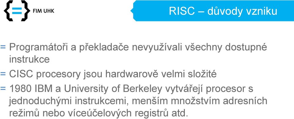 1980 IBM a University of Berkeley vytvářejí procesor s jednoduchými