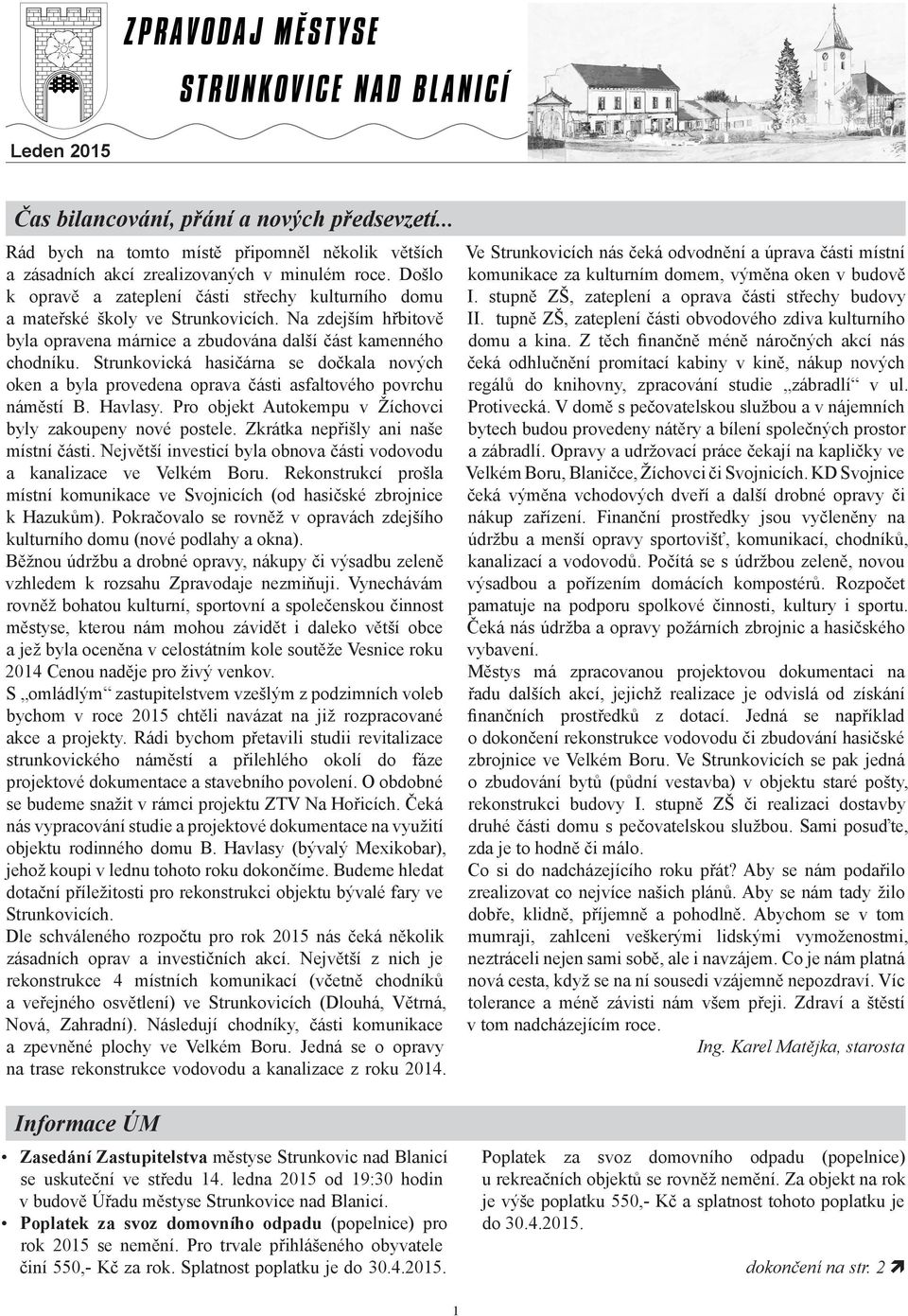 tupně ZŠ, zateplení části obvodového zdiva kulturního domu a kina.