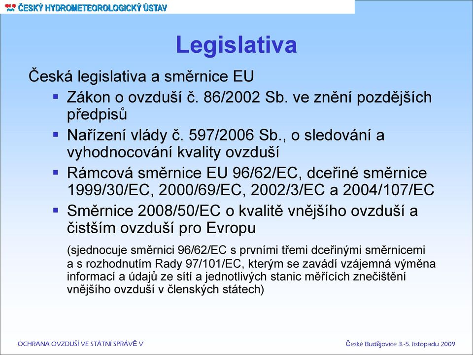 Směrnice 2008/50/EC o kvalitě vnějšího ovzduší a čistším ovzduší pro Evropu (sjednocuje směrnici 96/62/EC s prvními třemi dceřinými směrnicemi a s