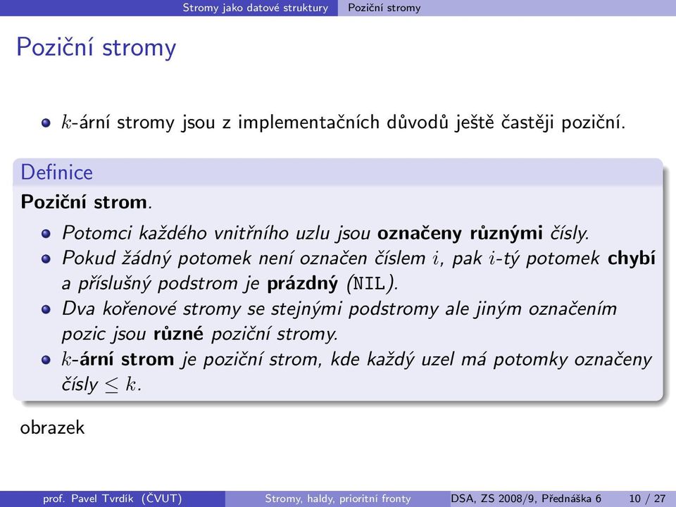 Pokud žádný potomek není označen číslem i, pak i-tý potomek chybí a příslušný podstrom je prázdný (NIL).