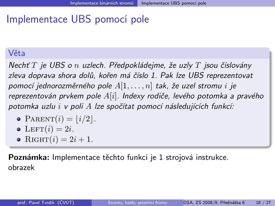 .., n] tak, že uzel stromu i je reprezentován prvkem pole A[i].