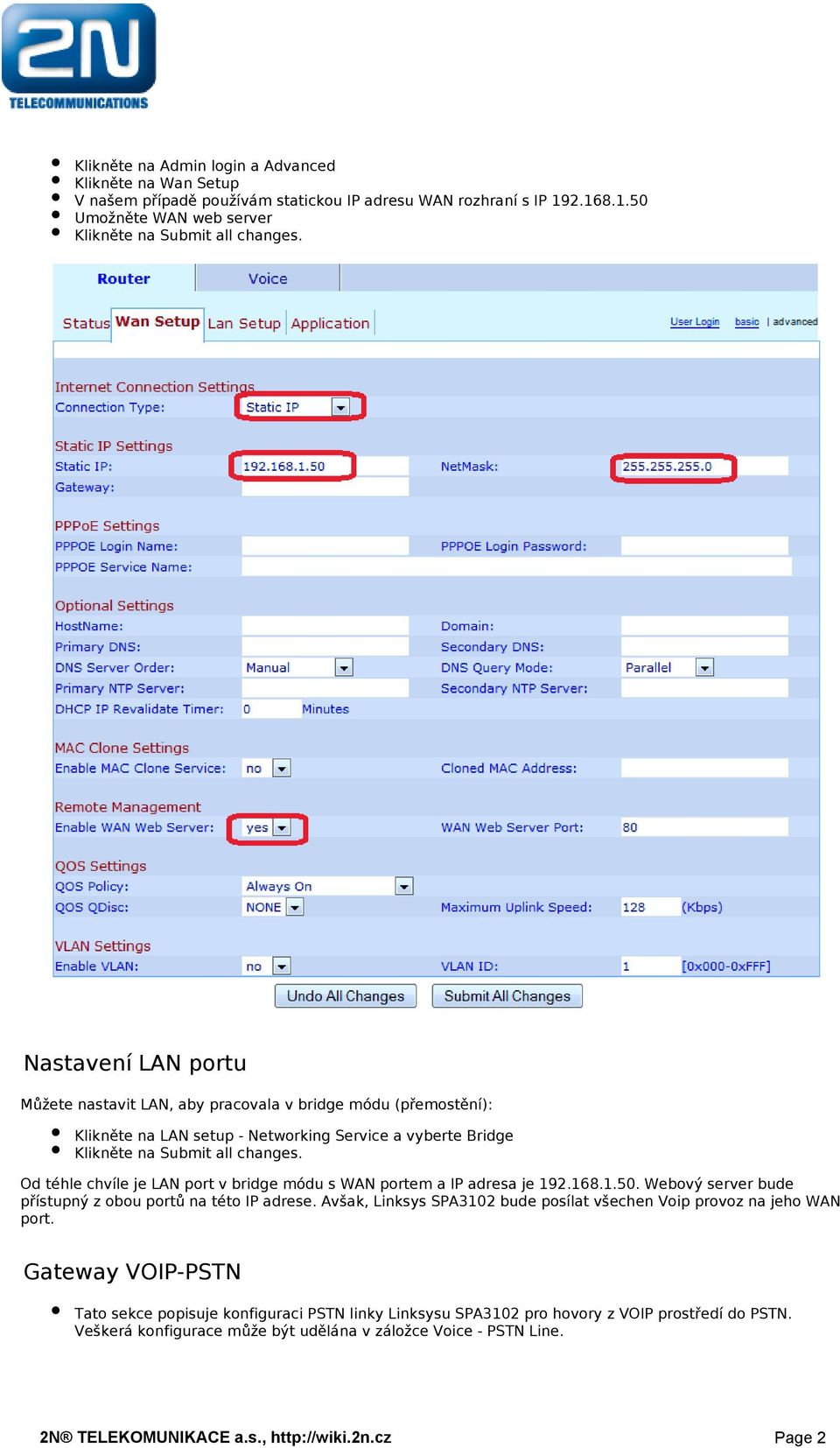 Od téhle chvíle je LAN port v bridge módu s WAN portem a IP adresa je 192.168.1.50. Webový server bude přístupný z obou portů na této IP adrese.