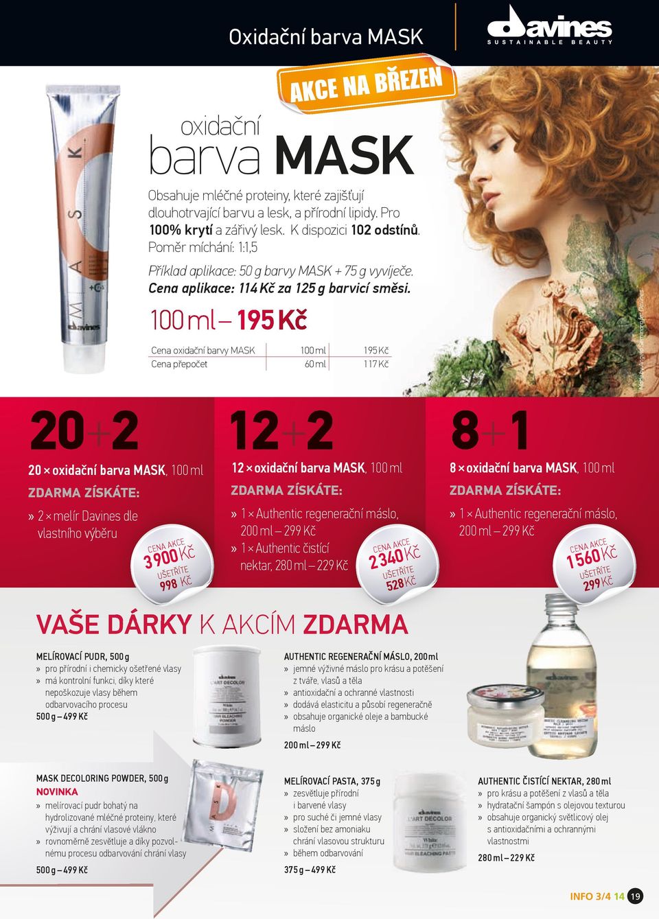 Cena oxidační barvy MASK 100 ml 195 Kč Cena přepočet 60 ml 117 Kč Made by Angelo Seminara for Davines 20 oxidační barva MASK, 100 ml ZDARMA ZÍSKÁTE:» 2 melír Davines dle vlastního výběru CENA AKCE 3