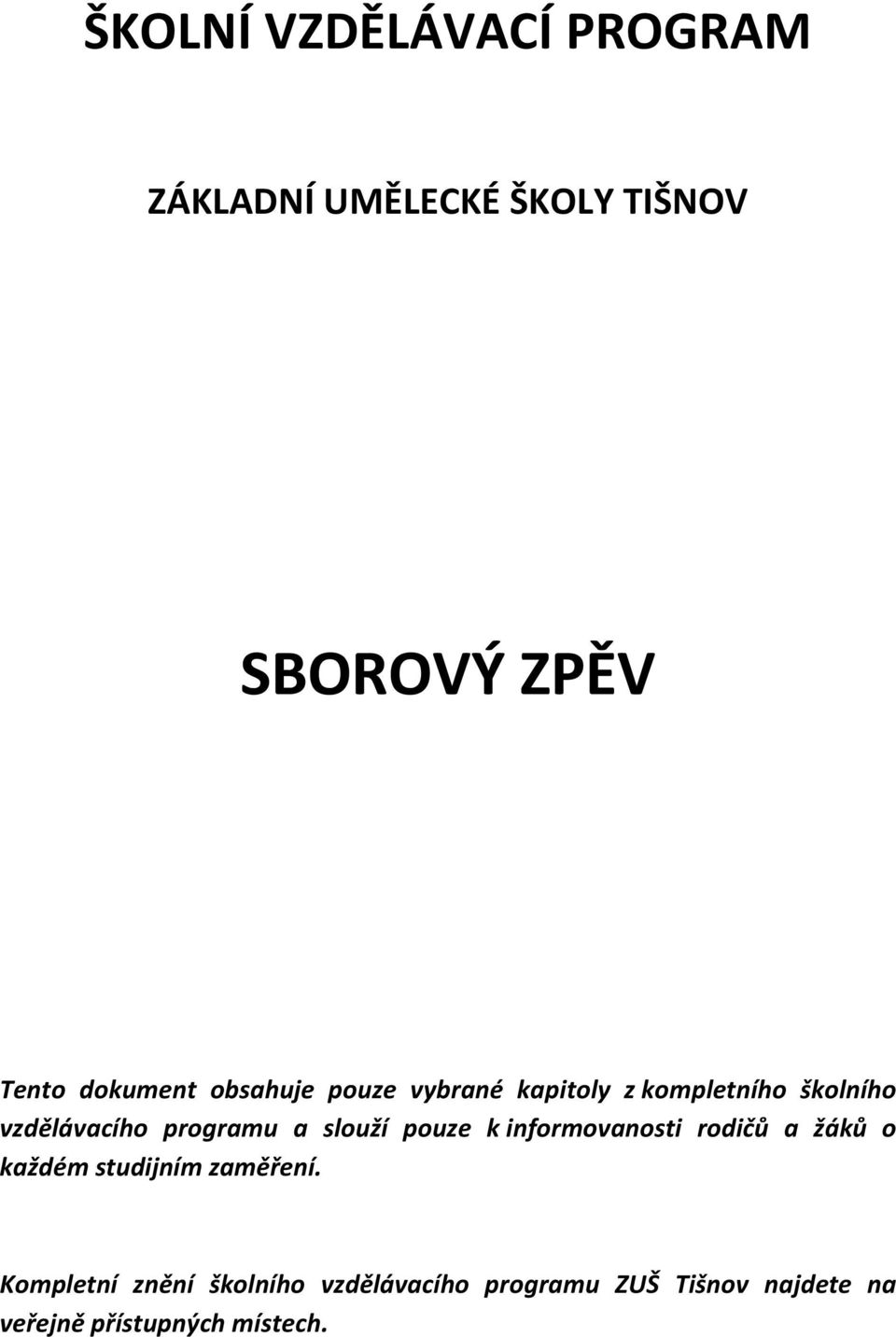 programu a slouží pouze k informovanosti rodičů a žáků o každém studijním zaměření.