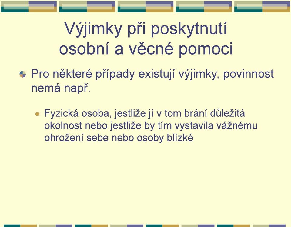 Fyzická osoba, jestliže jí v tom brání důležitá okolnost