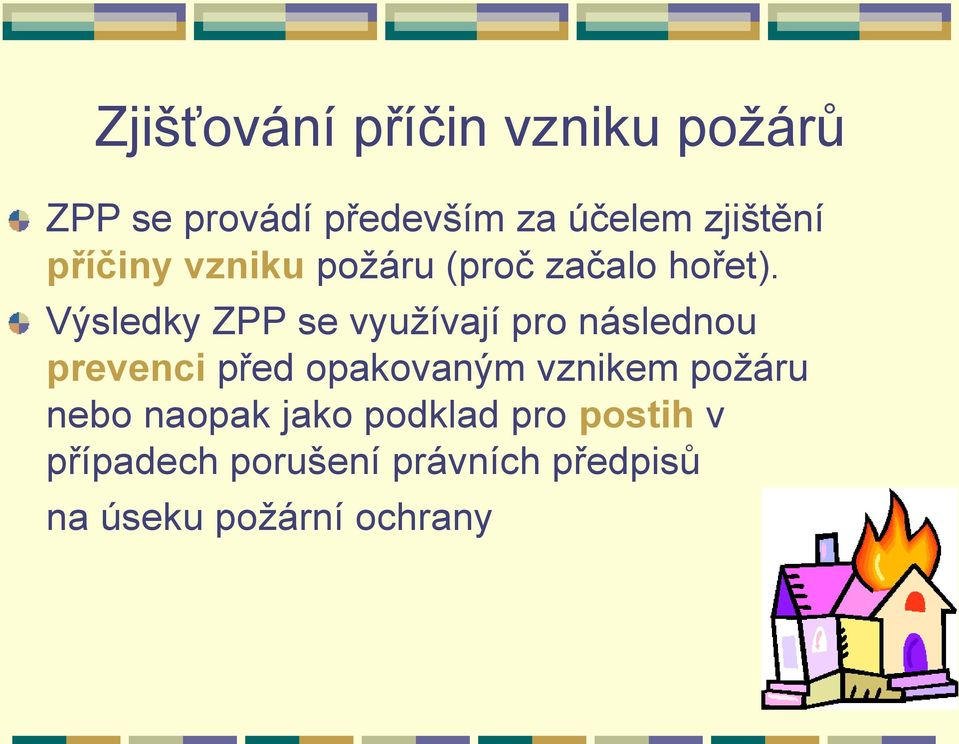 Výsledky ZPP se využívají pro následnou prevenci před opakovaným vznikem