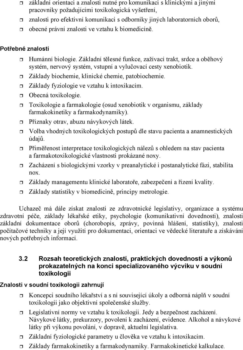 Základy biochemie, klinické chemie, patobiochemie. Základy fyziologie ve vztahu k intoxikacím. Obecná toxikologie.