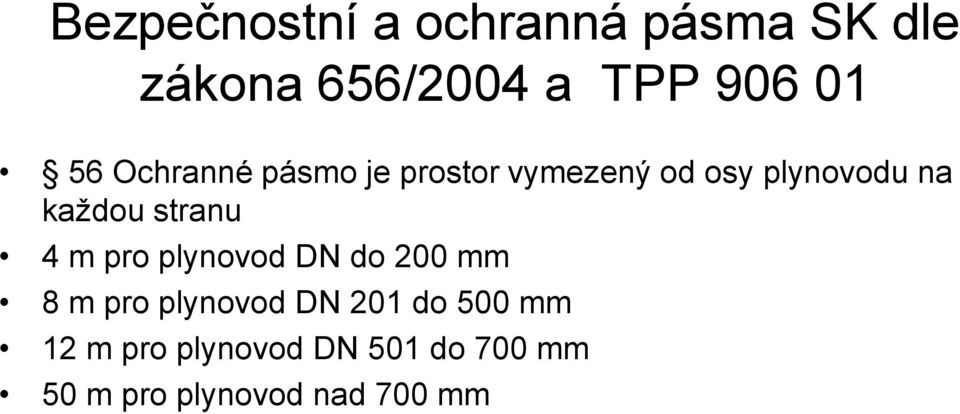 stranu 4 m pro plynovod DN do 200 mm 8 m pro plynovod DN 201 do