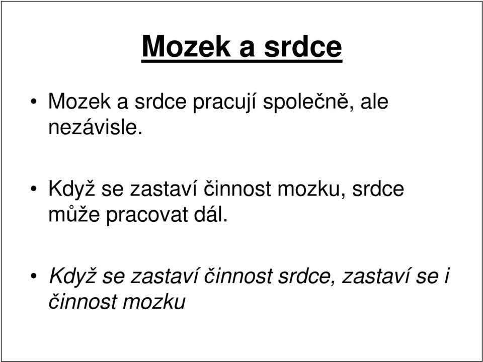 Když se zastaví činnost mozku, srdce může