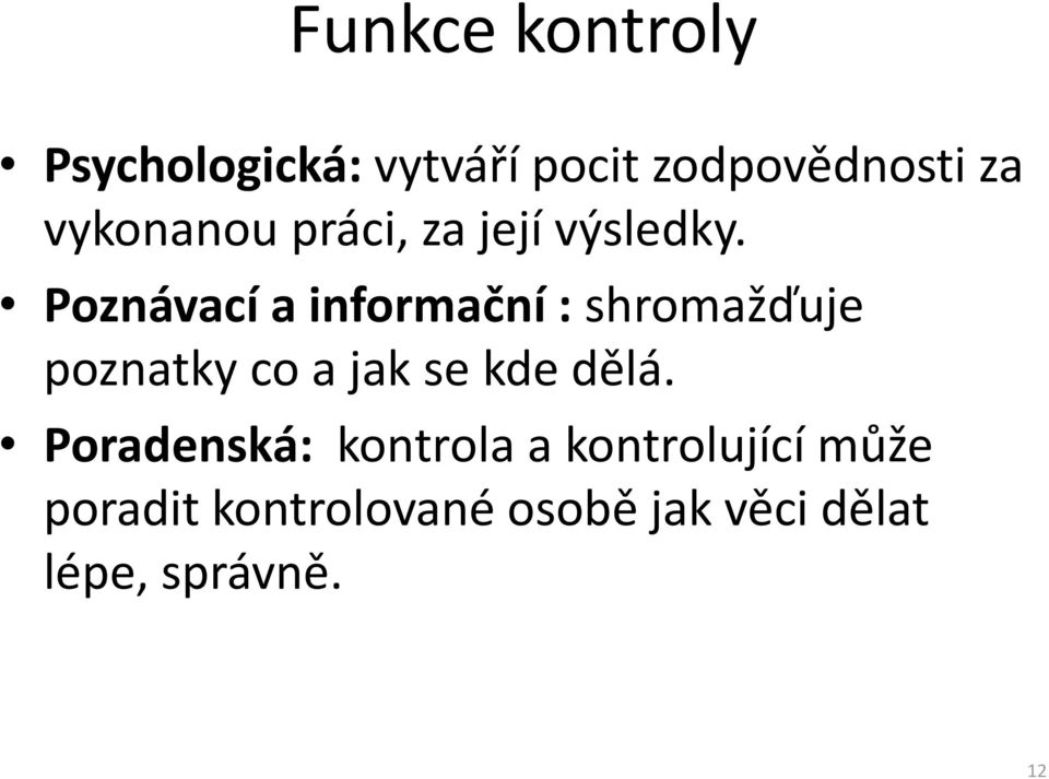 Poznávací a informační : shromažďuje poznatky co a jak se kde dělá.