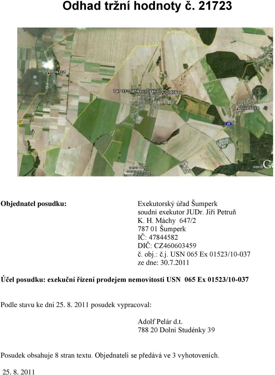 8. 2011 posudek vypracoval: Adolf Pelár d.t. 788 20 Dolní Studénky 39 Posudek obsahuje 8 stran textu.