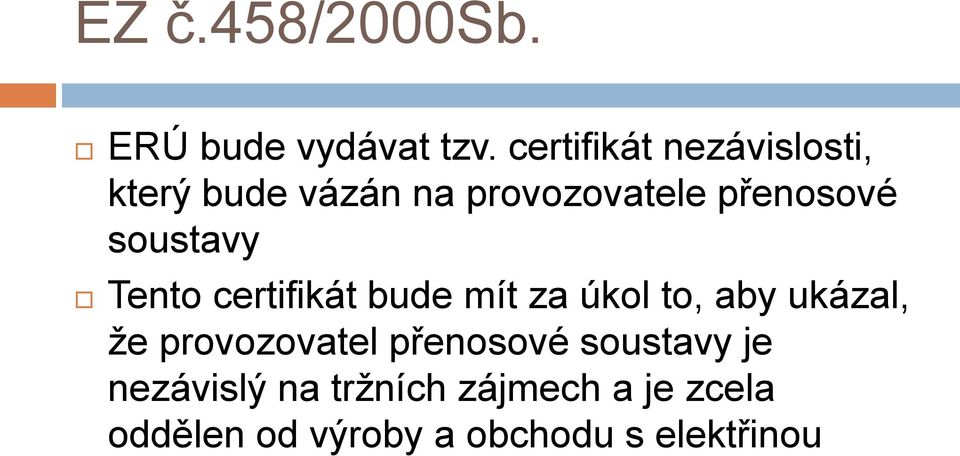 soustavy Tento certifikát bude mít za úkol to, aby ukázal, že