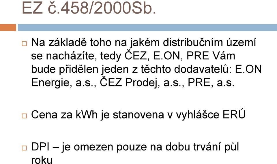 E.ON, PRE Vám bude přidělen jeden z těchto dodavatelů: E.