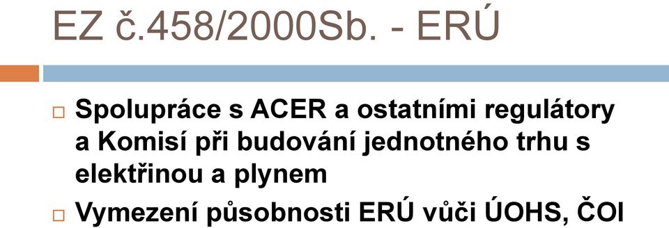 regulátory a Komisí při budování